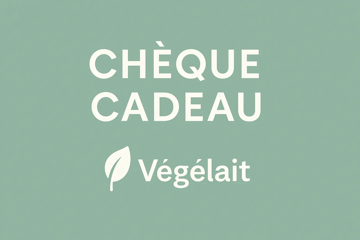 Chèque Cadeau Végélait - Vegélait